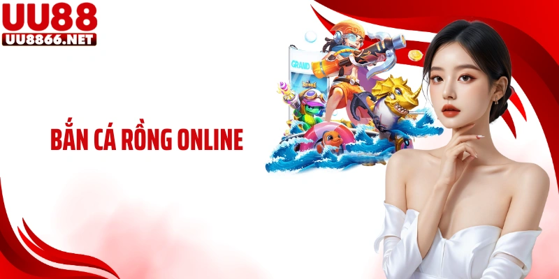 Bắn Cá Rồng Online UU88: Săn Thưởng Đại Dương Cực Gay Cấn