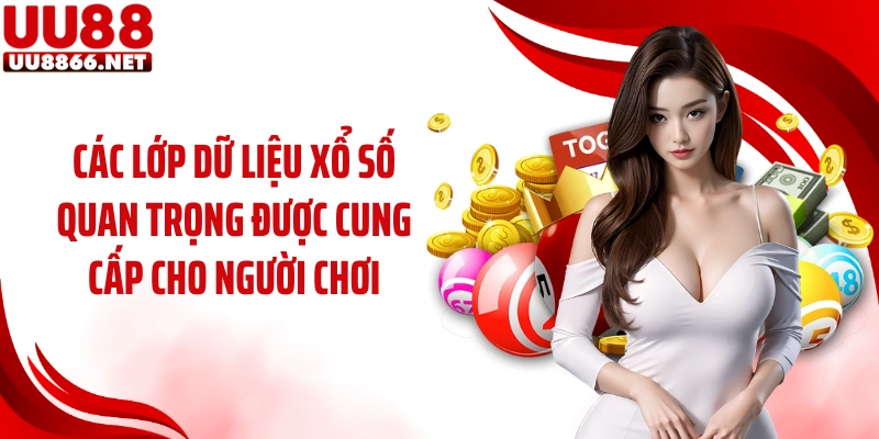 Các lớp dữ liệu xổ số quan trọng được cung cấp cho người chơi