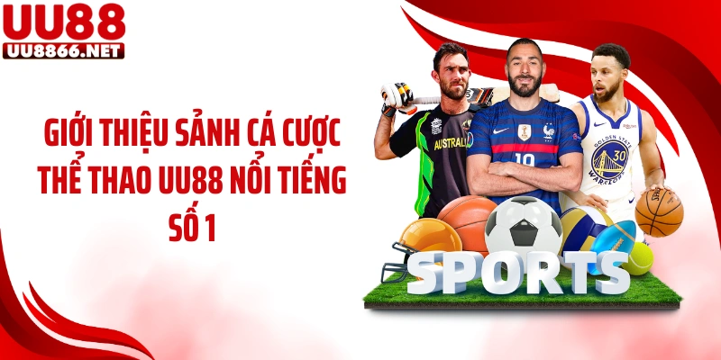 Giới thiệu sảnh cá cược thể thao UU88 nổi tiếng số 1