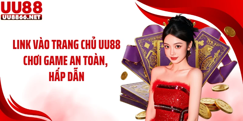 Link vào trang chủ UU88 chơi game an toàn, hấp dẫn