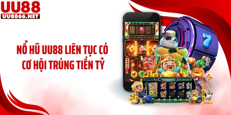 Nổ hũ UU88 liên tục có cơ hội trúng tiền tỷ
