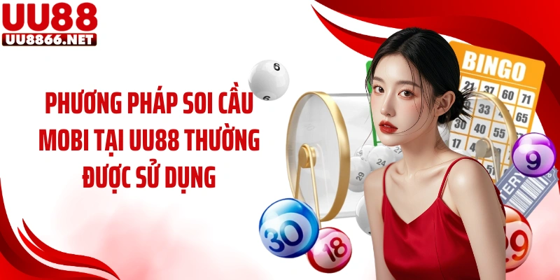 Phương pháp soi cầu MOBI tại UU88 thường được sử dụng