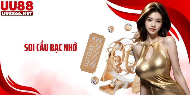 Soi Cầu Bạc Nhớ: Bí Kíp Chọn Số Đẹp Cá Cược Tại UU88