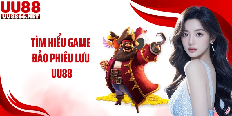 Tìm hiểu game nổ hũ Đảo Phiêu Lưu UU88