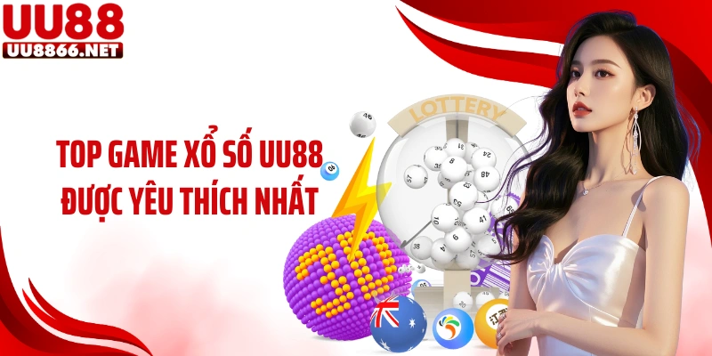 Top game xổ số UU88 được yêu thích nhất